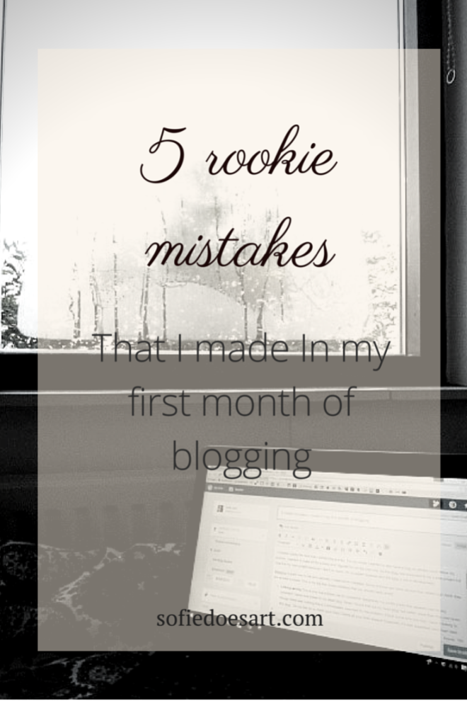 5 rookie mistakes I made in my first month of blogging.